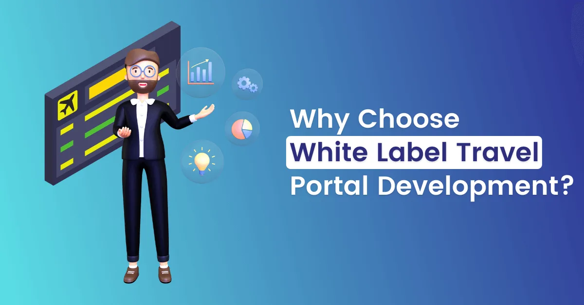 Why Choose White Label Travel Portal Development