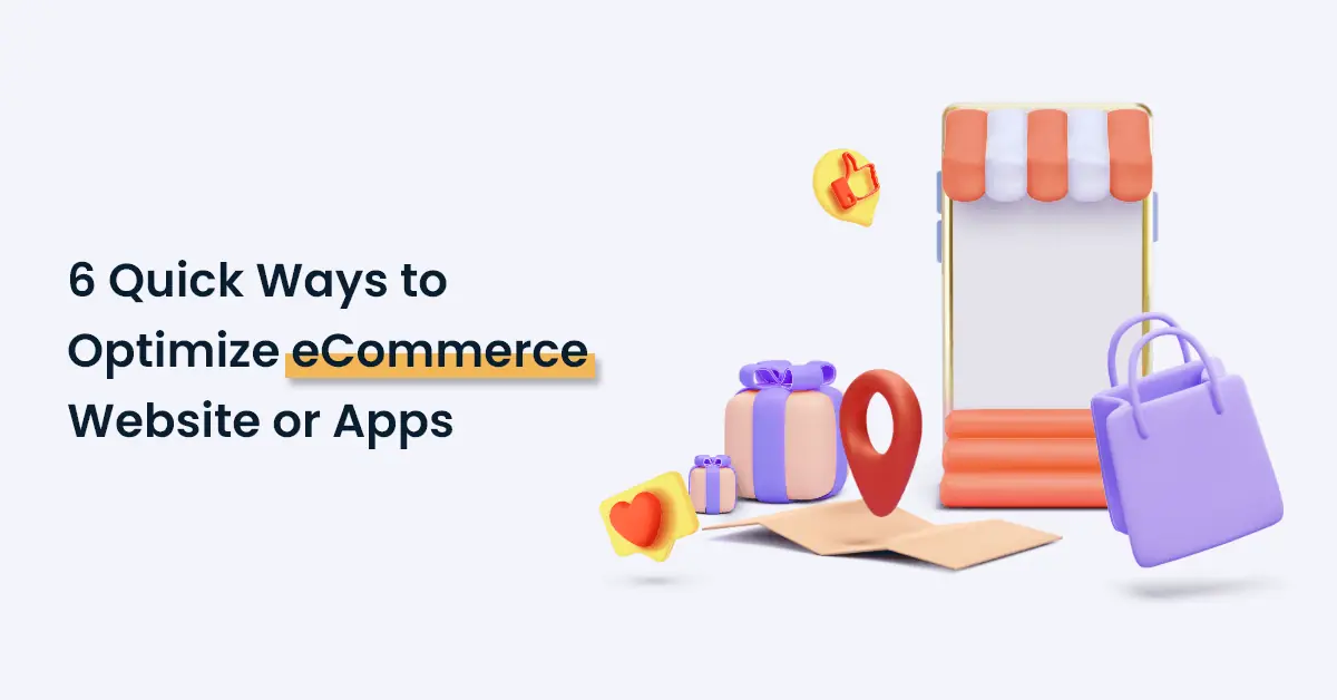 6 Quick Ways to Optimize Your eCommerce Website or Apps