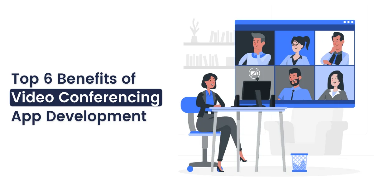 Benefits of Video Conferencing App Development