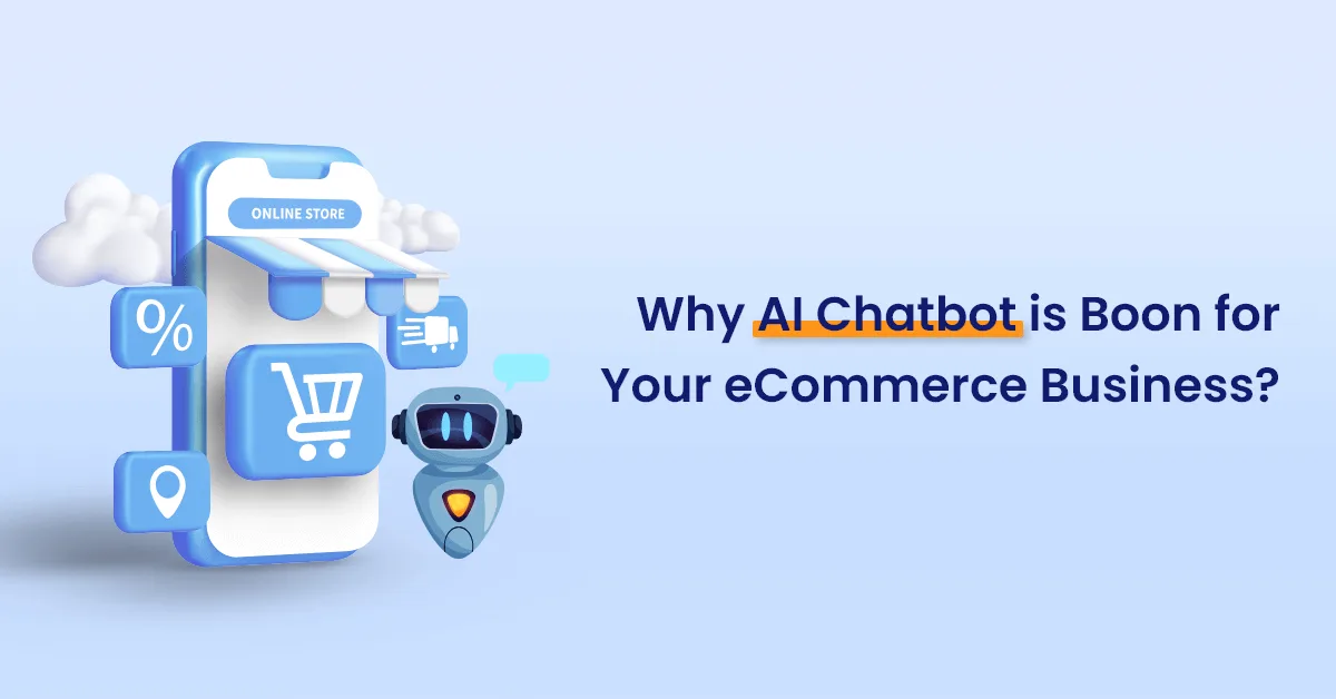 Why AI Chatbot is Boon for Your eCommerce Business