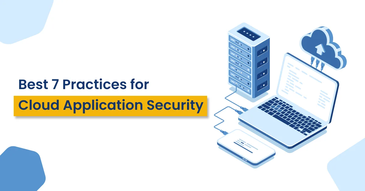 Best 7 Practices for Cloud Application Security