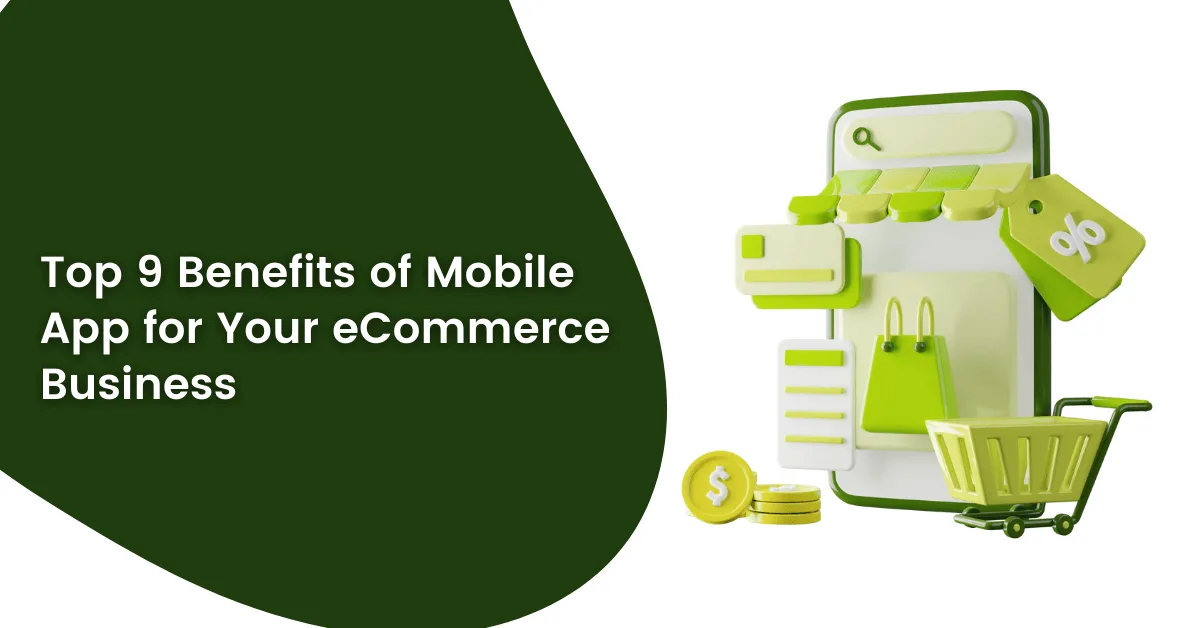 9 Benefits of Mobile App for Ecommerce Website