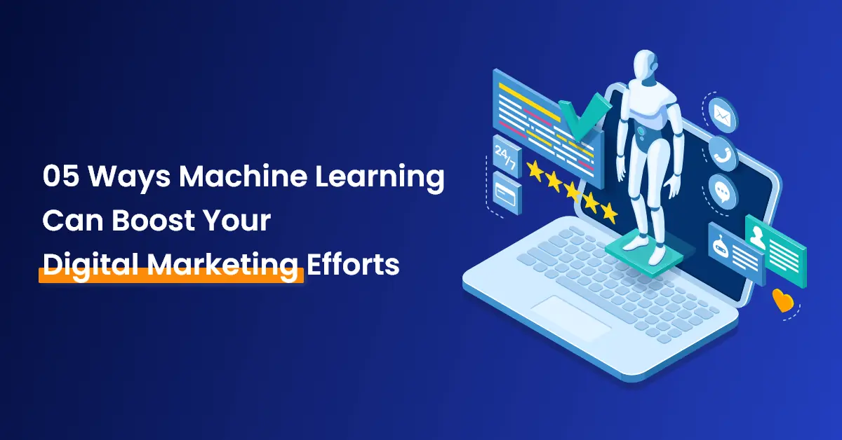 Machine Learning Can Boost Your Digital Marketing