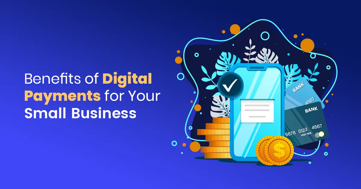 Benefits of Digital Payments for Your Small Business