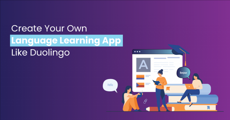 How to Create Your Own Language Learning App Like Duolingo?