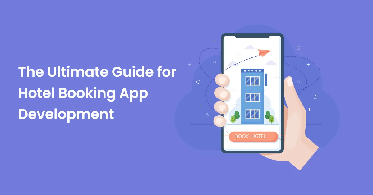 Ultimate Guide for Hotel Booking App Development