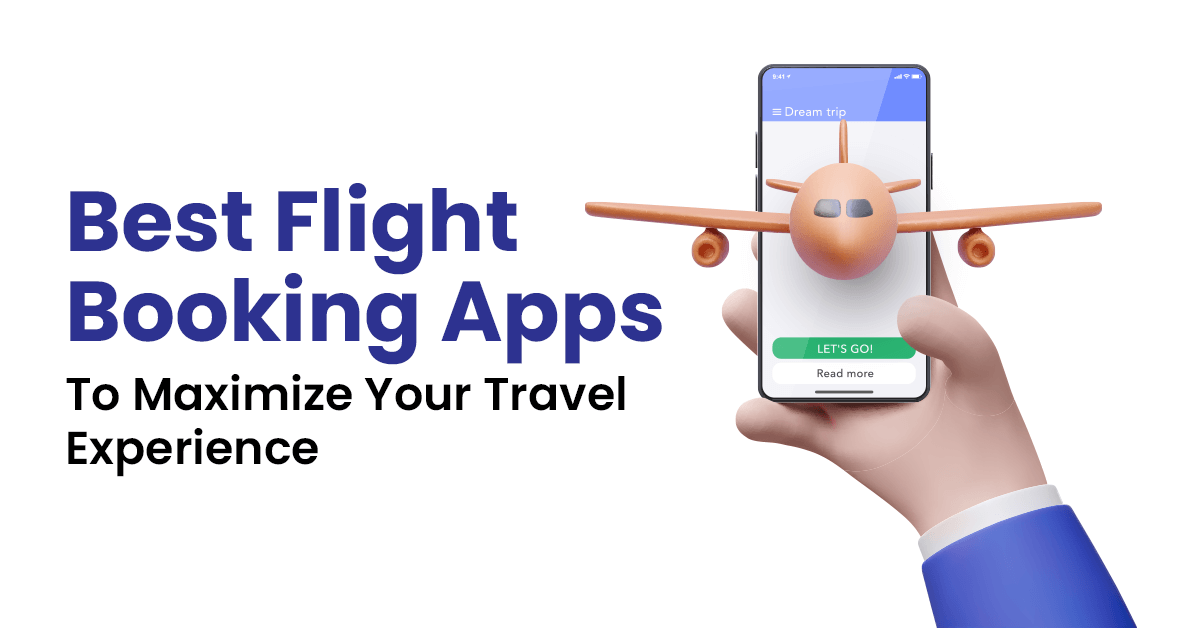 Best 10 Flight Booking Apps To Maximize Your Travel Experience