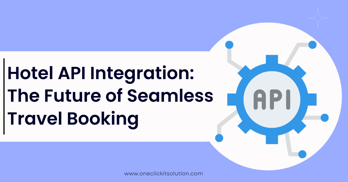 Hotel API Integration: The Future of Seamless Travel Booking